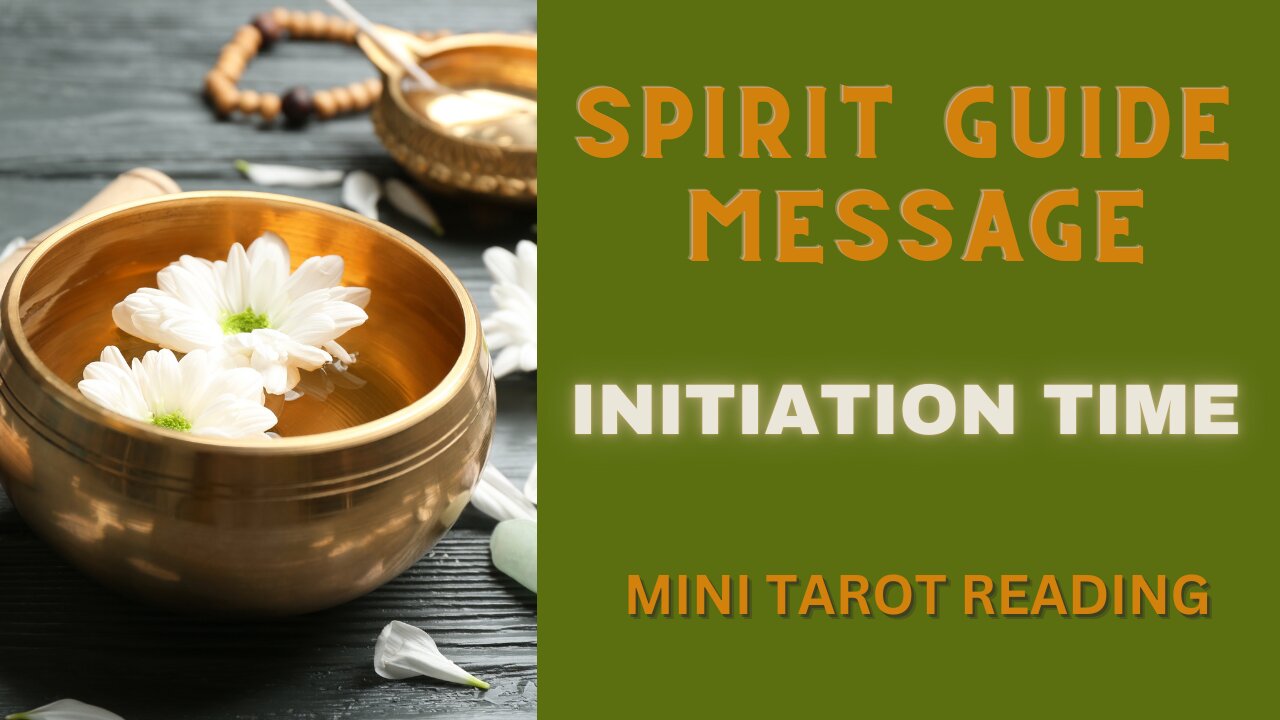 SPIRIT GUIDE MESSAGE ~ INITIATION TIME ~ #MINI #TAROT #READING