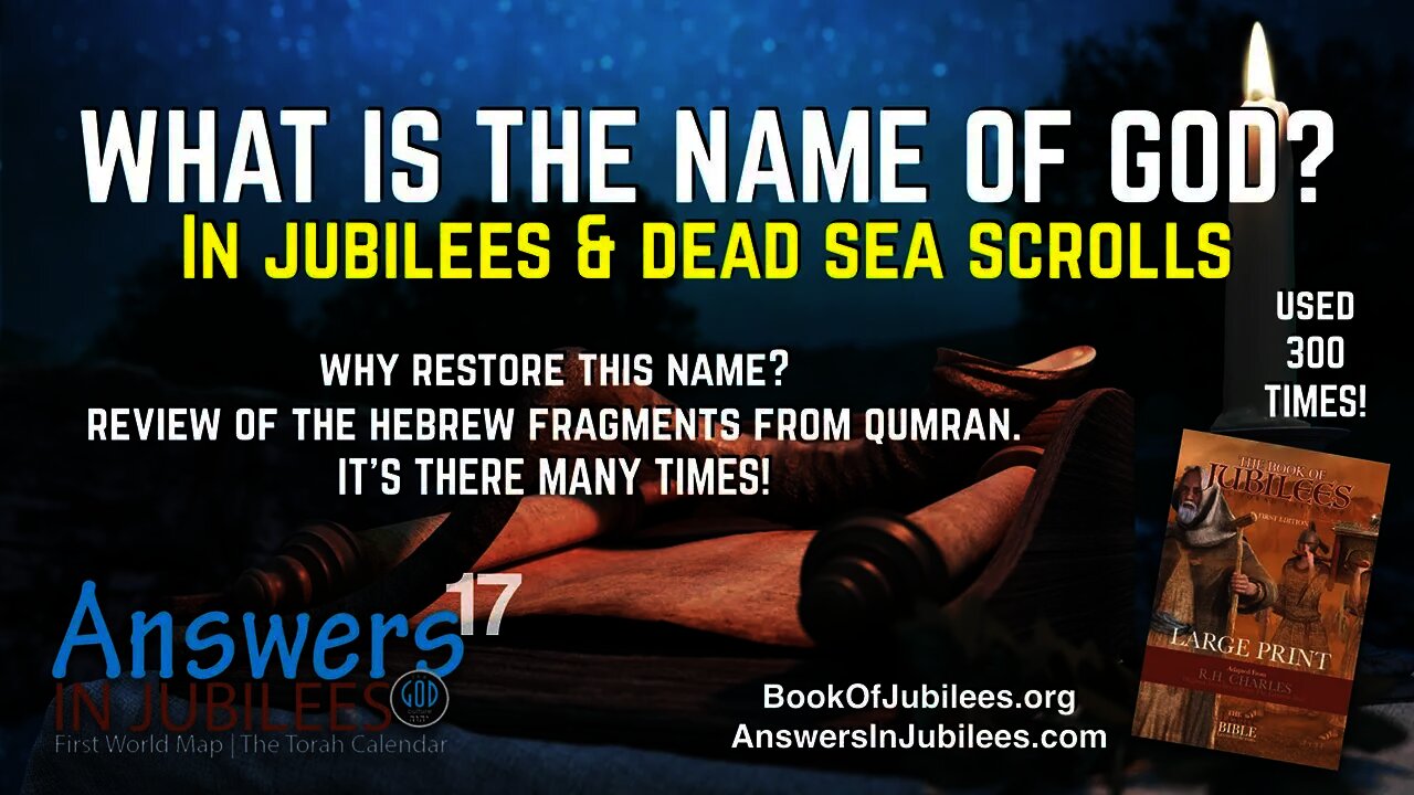 What Is The Name of God In Jubilees & The Dead Sea Scrolls? Answers In Jubilees: Part 17