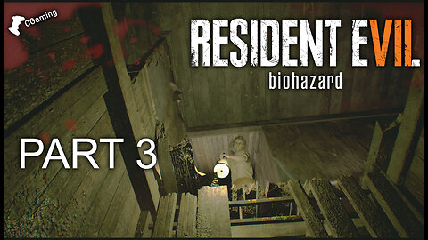 Resident Evil 7: Biohazard | Gameplay part 3 | OGamingRumble