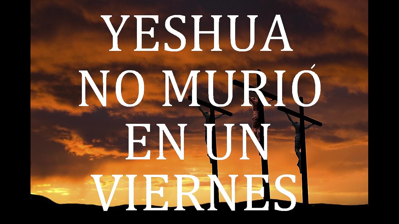 EL MESÍAS NO MURIÓ EL VIERNES. ¡ESO ES UNA MENTIRA DE SATANÁS!