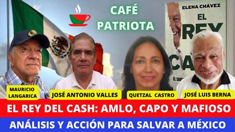 CAFÉ PATRIOTA: EL REY DEL CASH, AMLO CAPO Y MAFIOSO #ReyDelCash #AMLO #4T #Cuatrote #FueraLopez