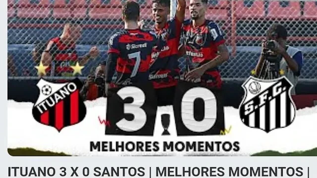 ITUANO 3 X 0 SANTOS | MELHORES MOMENTOS | 12ª RODADA | FASE DE GRUPOS | PAULISTÃO 2023