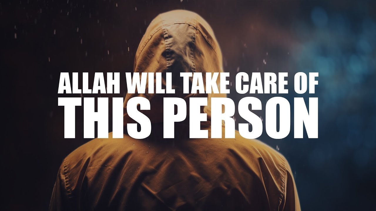 Leave It to Allah | He Will Take Care of Those Who Trust in Him