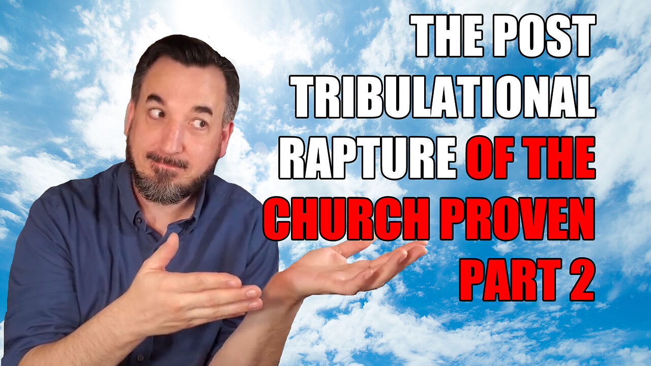 Post Tribulation Rapture Proven - Part 2