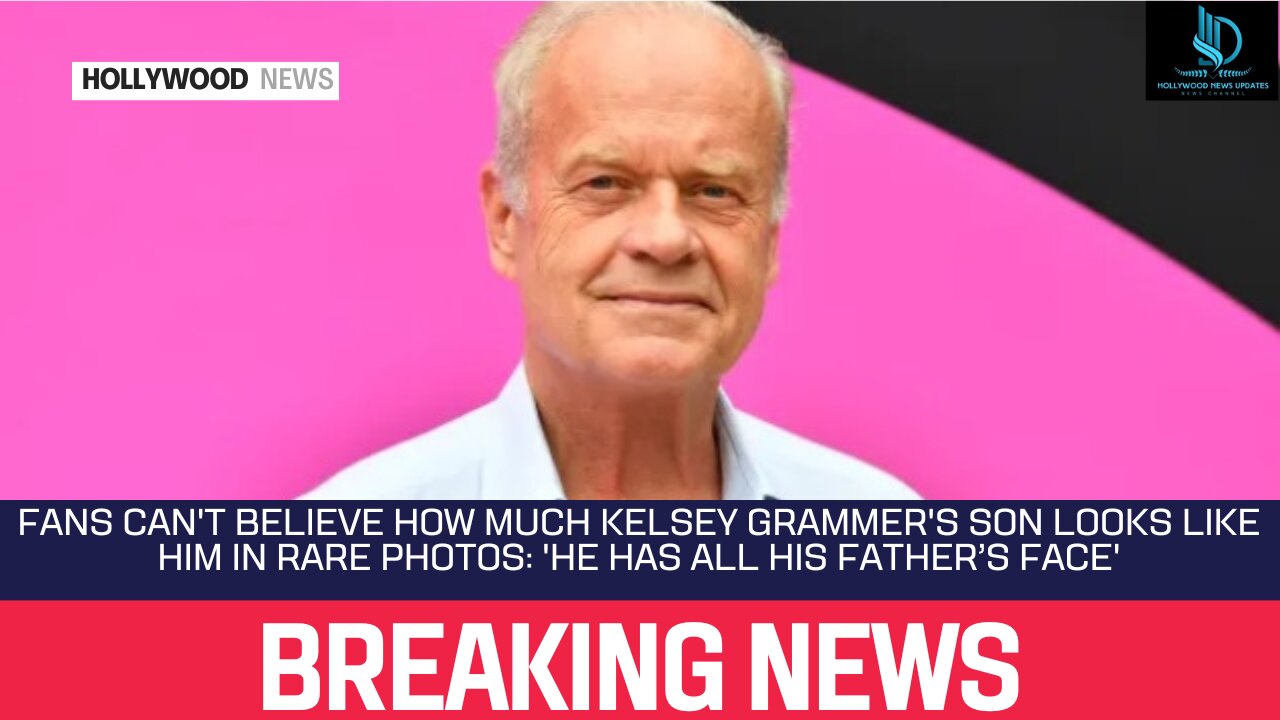 Fans Can't Believe How Much Kelsey Grammer's Son Looks Like Him in Rare Photos 'He Has All His Fathe