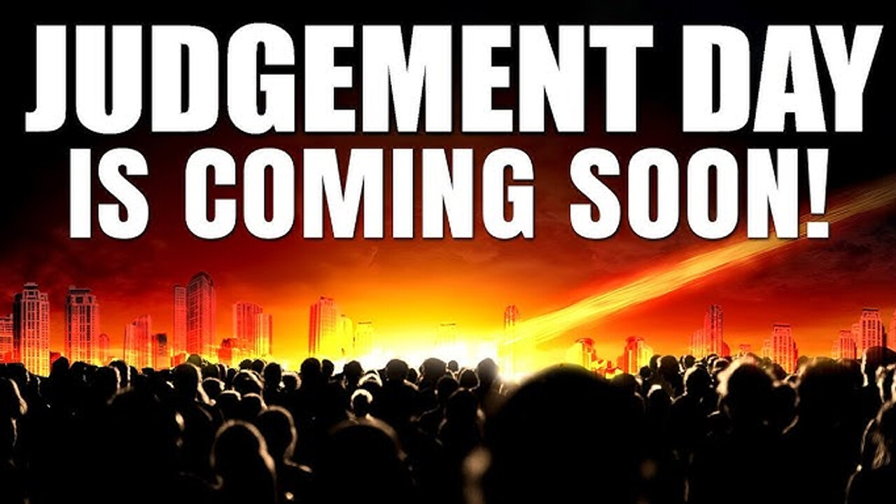 The Judgment Day is Coming Soon!