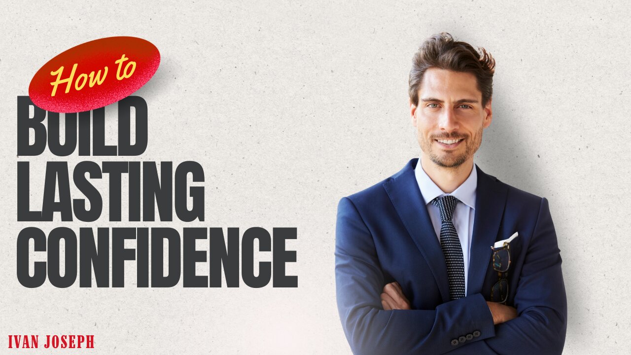 How to Build Lasting Confidence: Ivan Joseph’s Tips