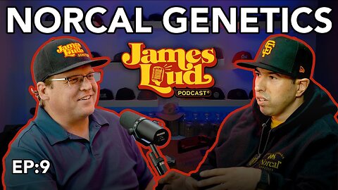 James Loud Podcast EP #9 - Norcal Genetics