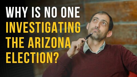 Why Is No One Investigating The Arizona Election?