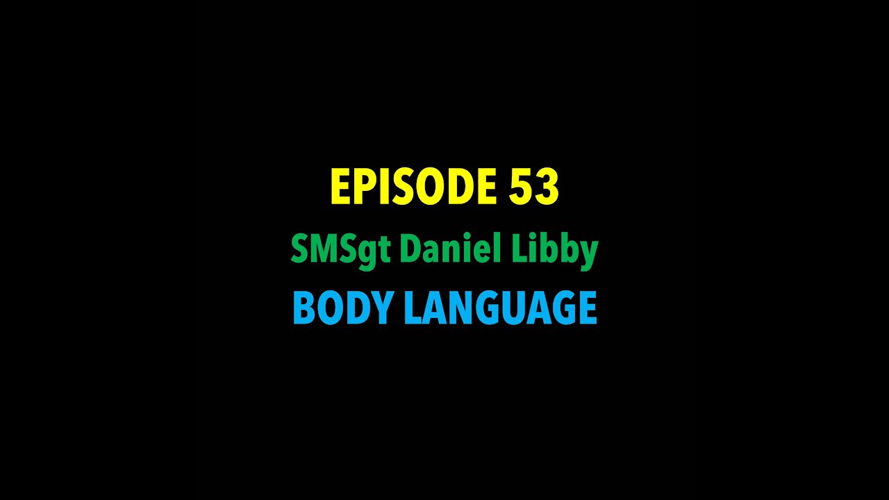 TPC #53: SMSgt. Daniel Libby (Body Language)