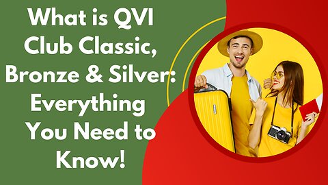 What is QVI Club Classic, Bronze, and Silver: Everything You Need to Know!