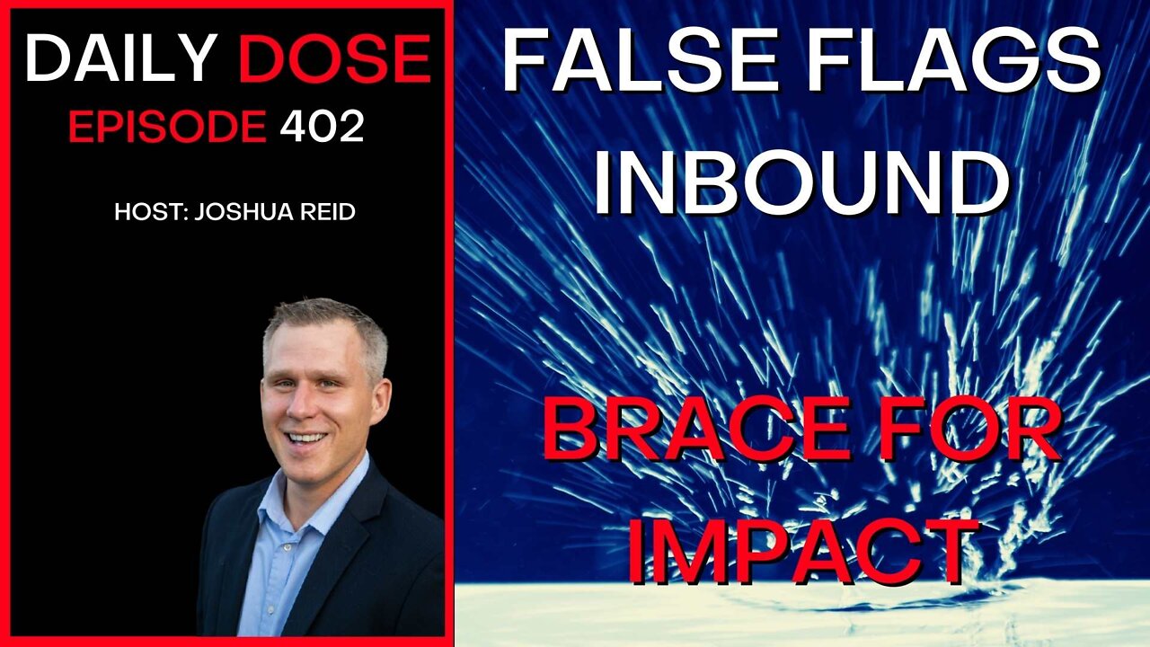 Ep. 402 | False Flags Inbound | Brace For Impact | The Daily Dose