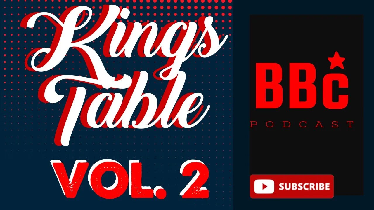 BBC PODCAST: KINGS TABLE VOL 2 TALK ABOUT BROS AND RESPECT