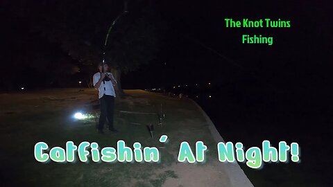 Catching Catfish at Night!