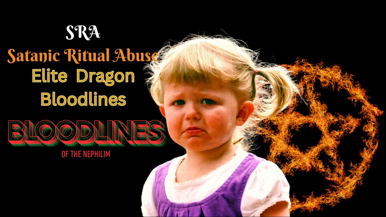 SRA (Satanic Ritual Abuse), Dragon Bloodlines, Nephilim Bloodlines