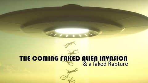 The Coming Faked Alien Invasion & A Faked Rapture - Episode 304 Oct 21, 2024