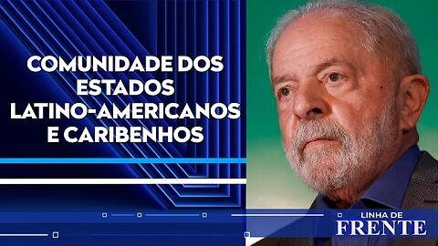 Novo governo coloca o Brasil de volta à Celac; comentaristas debatem | LINHA DE FRENTE