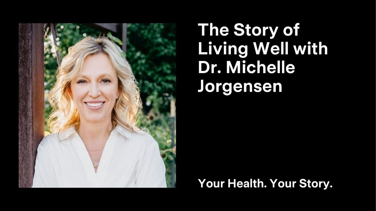 The Story of Living Well with Dr. Michelle Jorgensen