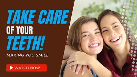 Take Care of Your Teeth!