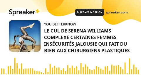 LE CUL DE SERENA WILLIAMS COMPLEXE CERTAINES FEMMES INSÉCURITÉS JALOUSIE QUI FAIT DU BIEN AUX CHIRUR