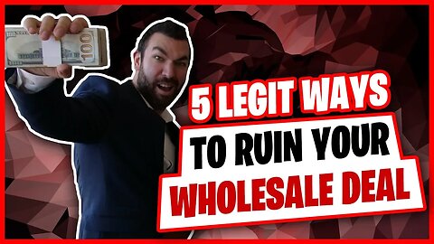 5 Ways To Ruin A Wholesale Deal