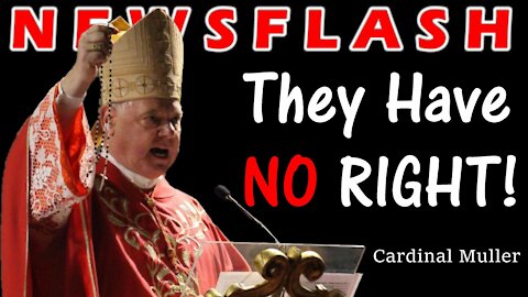 Cardinal Muller Says "They Have NO RIGHT!" | NEWSFLASH