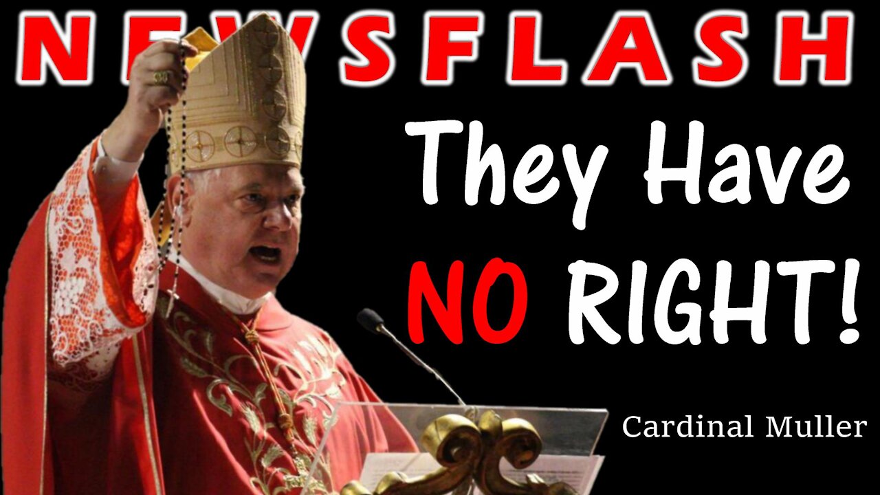 Cardinal Muller Says "They Have NO RIGHT!" | NEWSFLASH