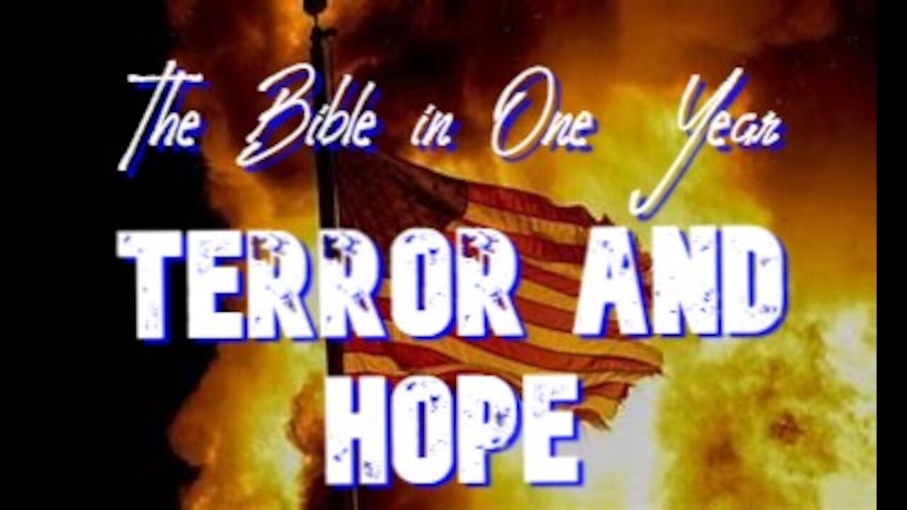 The Bible in Year: Day 218 Terror and Hope