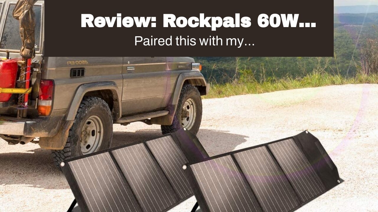 Review: Rockpals 60W Foldable Solar Panel with ETFE Technology, Parallel Cable, USB-C, Kickstan...