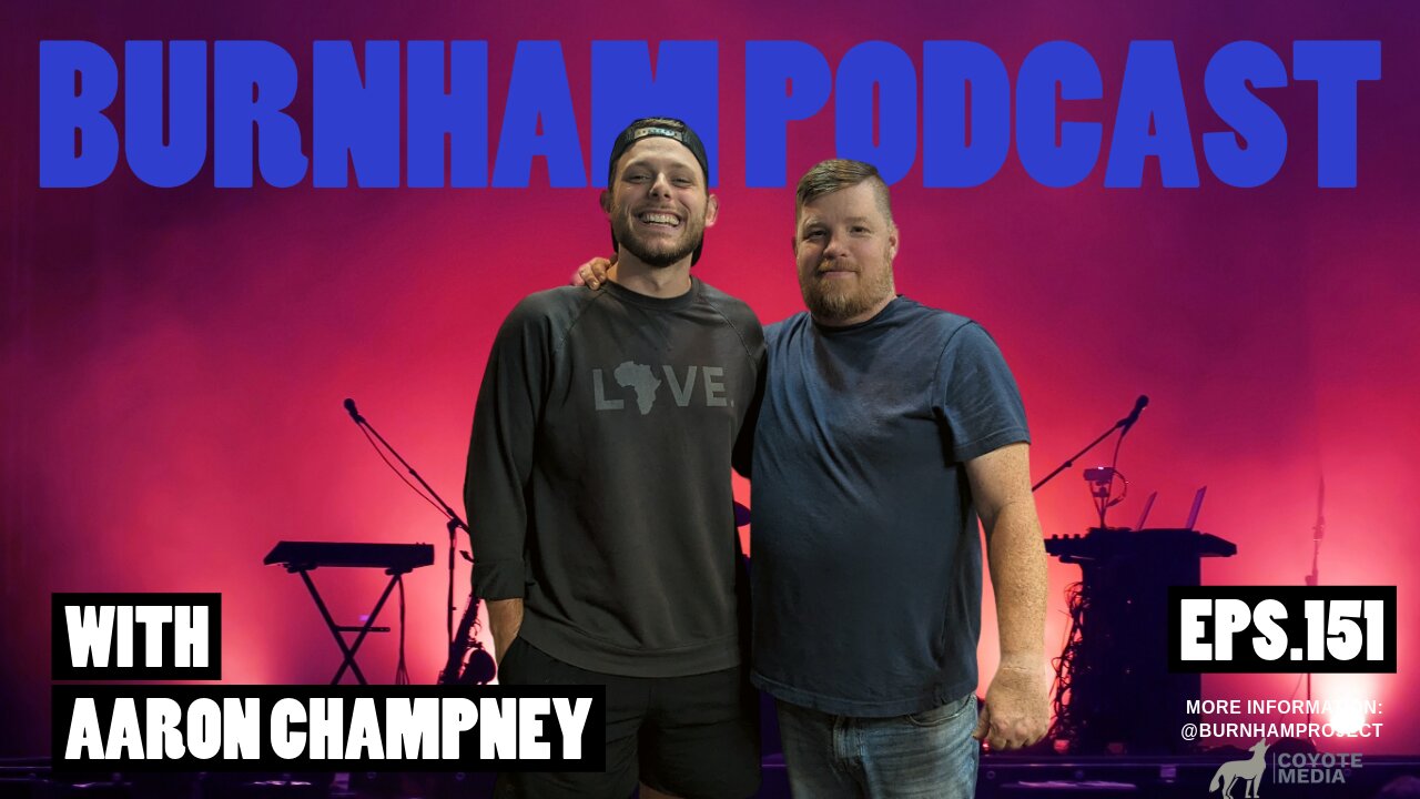 Burnham Podcast #151: "Struggling" - with Aaron Champney