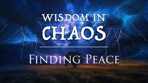 Wisdom in Chaos - Finding Peace