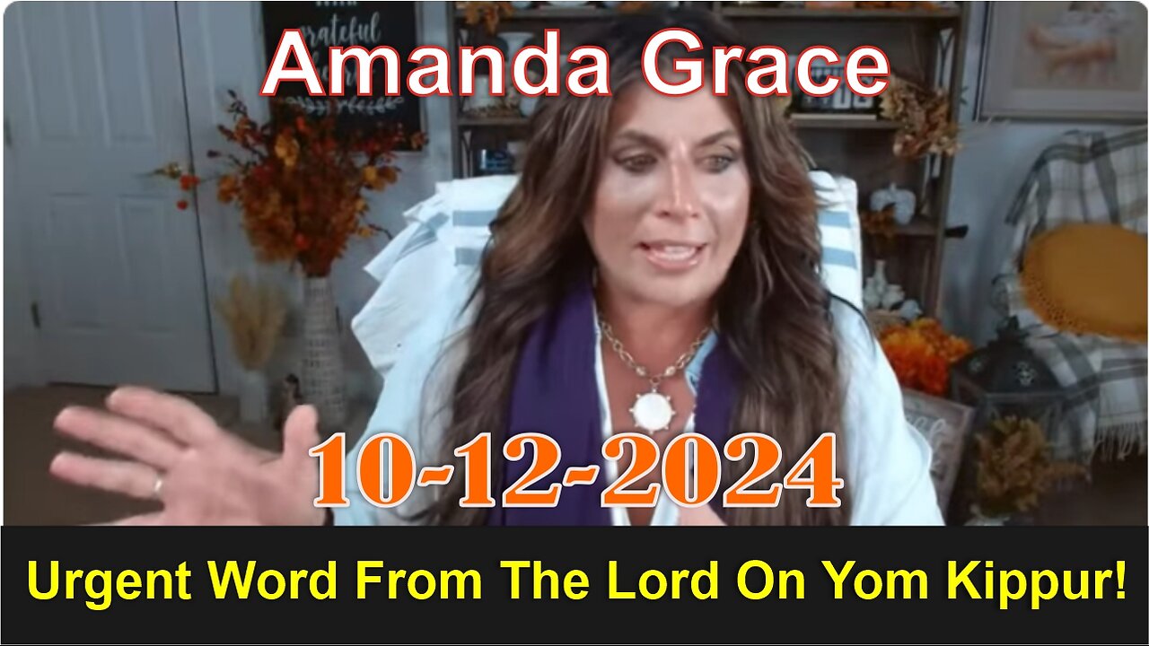 Amanda Grace: Urgent Word From The Lord On Yom Kippur!!! - 10/12/2024