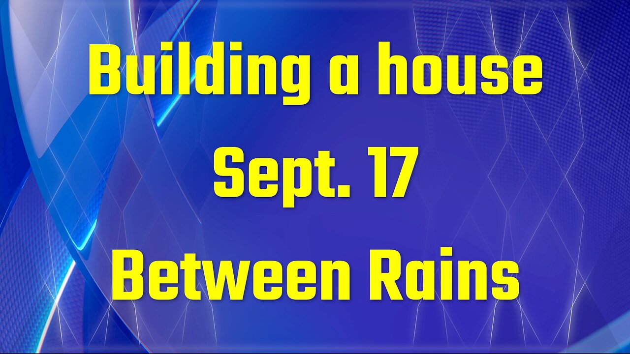 Building a House - Between Rains