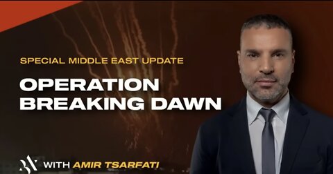 Amir Tsarfati: Special Middle East Update - Operation Breaking Dawn