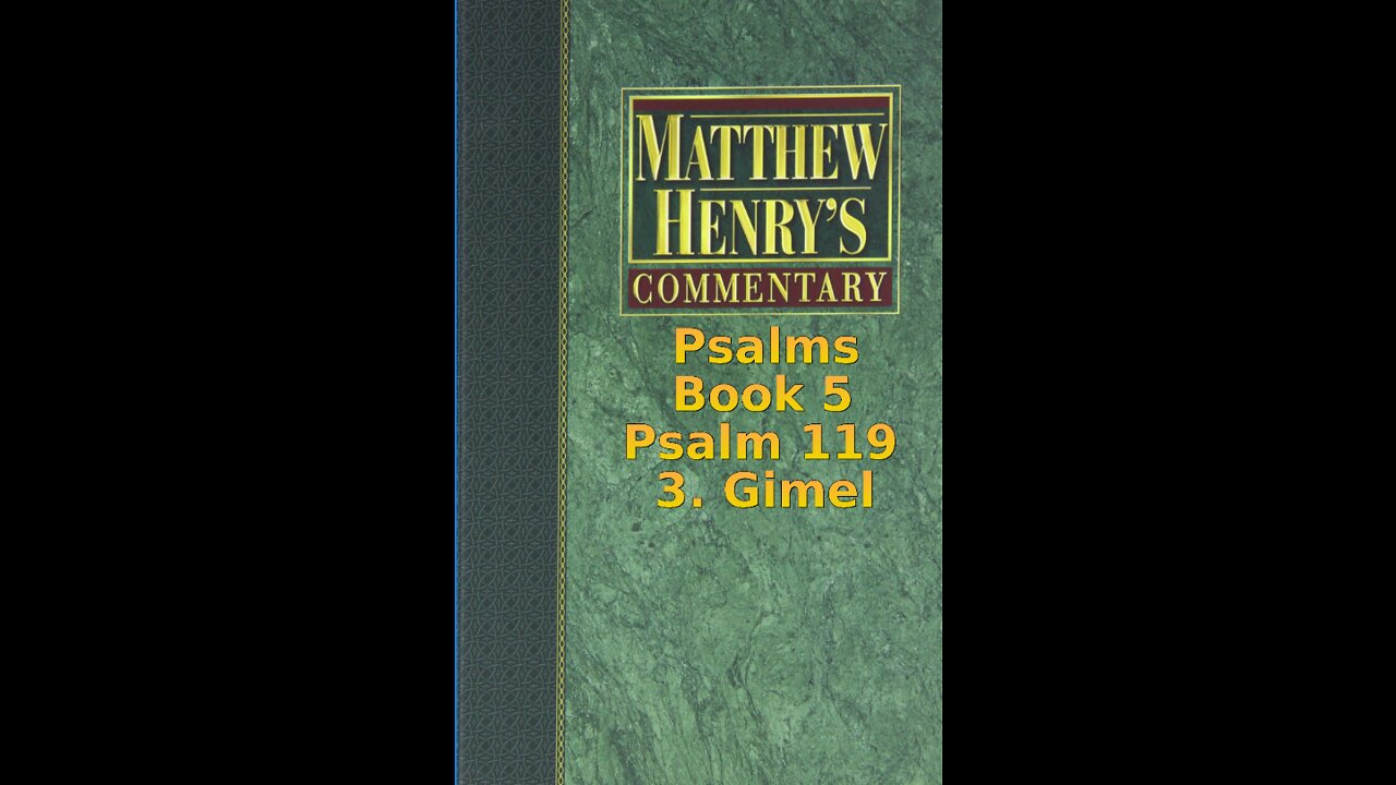 Matthew Henry's Commentary on the Whole Bible. Audio produced by Irv Risch. Psalm 119, 3 Gimel