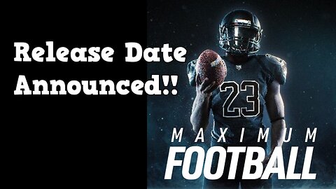 Maximum Football Release Date Announced!