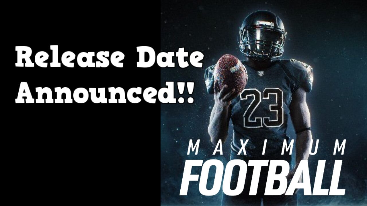 Maximum Football Release Date Announced!
