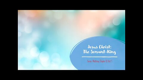 Jesus Christ - The Servant King 8, Part I
