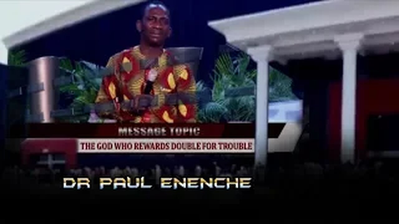 The God Who Rewards Double For Trouble - Dr Pastor Paul Enenche