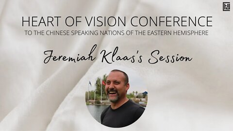 Heart of Vision Conference - Jeremiah Klaas's Session | 异象之心医治特会 - 耶利米（Jeremiah Klass）见证分享 20220205