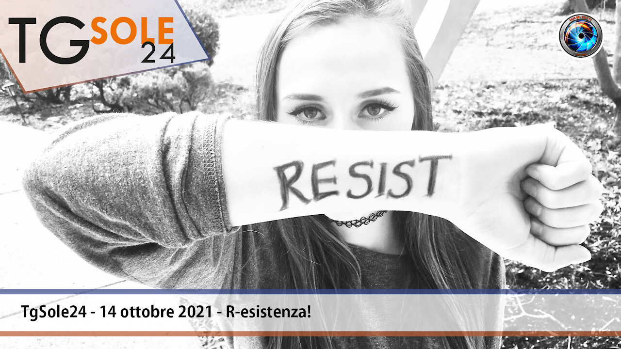 TgSole24 - 14 ottobre 2021 - R-esistenza!