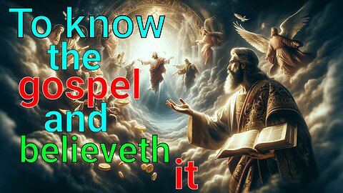 To know the gospel and believeth it #gospel #believe