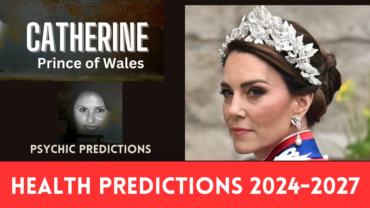 Catherine, Princess of Wales | Health Predictions | Kate Middleton