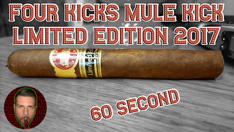 60 SECOND CIGAR REVIEW - Four Kicks Mule Kick Limited Edition 2017 - Should I Smoke This