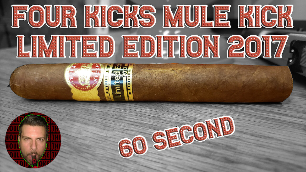 60 SECOND CIGAR REVIEW - Four Kicks Mule Kick Limited Edition 2017 - Should I Smoke This