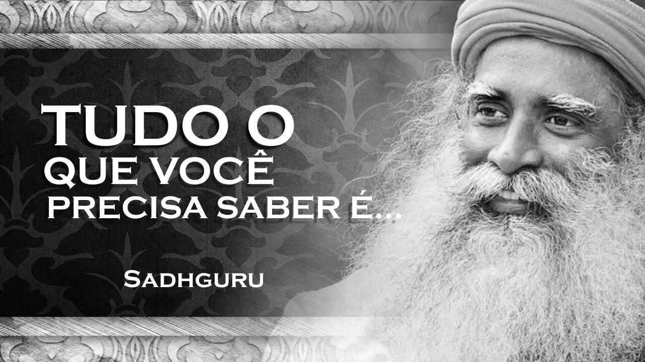 SADHGURU - ISSO É TUDO O QUE VOCÊ PREISA SABER, SADHGURU 2023