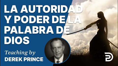 Poniendo El Fundamento, Pt 2: La Autoridad Y El Poder De La Palabra - 4161 Derek Prince