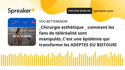 _Chirurgie esthétique _ comment les fans de téléréalité sont manipulés_C'est une épidémie qui transf