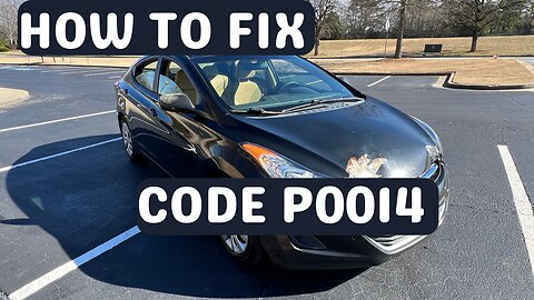 2012 Hyundai Elantra P0014 Code Fix: Camshaft Position Sensor & Variable Timing Solenoid Repair