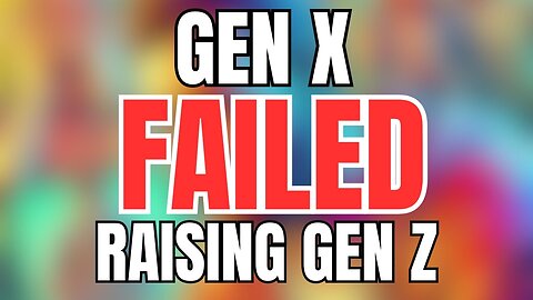 Gen X Failed Raising Gen Z